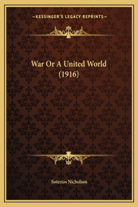 War Or A United World (1916)
