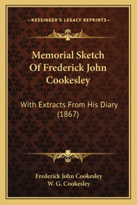 Memorial Sketch Of Frederick John Cookesley