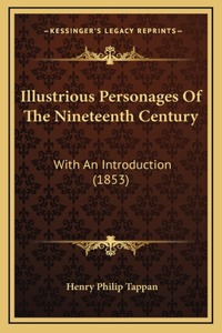 Illustrious Personages Of The Nineteenth Century