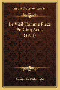 Vieil Homme Piece En Cinq Actes (1911)
