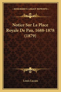 Notice Sur La Place Royale De Pau, 1688-1878 (1879)