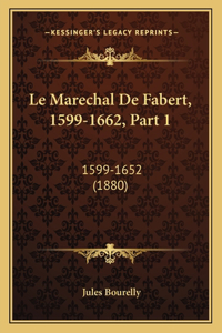 Le Marechal De Fabert, 1599-1662, Part 1