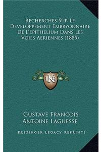 Recherches Sur Le Developpement Embryonnaire De L'Epithelium Dans Les Voies Aeriennes (1885)