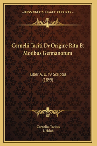 Cornelii Taciti De Origine Ritu Et Moribus Germanorum