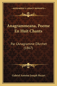 Anagrammeana, Poeme En Huit Chants