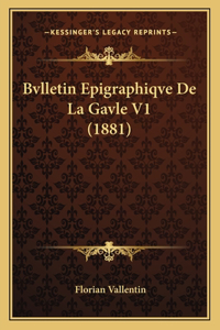Bvlletin Epigraphiqve De La Gavle V1 (1881)