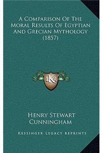A Comparison Of The Moral Results Of Egyptian And Grecian Mythology (1857)