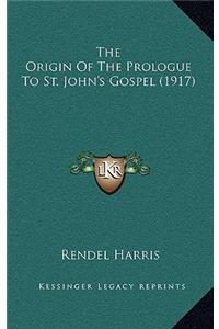 The Origin Of The Prologue To St. John's Gospel (1917)