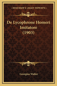 De Lycophrone Homeri Imitatore (1903)