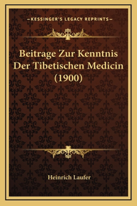 Beitrage Zur Kenntnis Der Tibetischen Medicin (1900)
