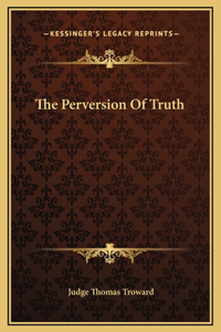 Perversion Of Truth