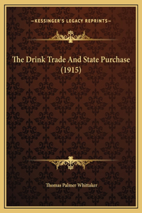 The Drink Trade And State Purchase (1915)