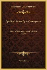 Spiritual Songs By A Quarryman