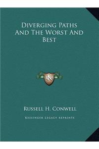 Diverging Paths And The Worst And Best
