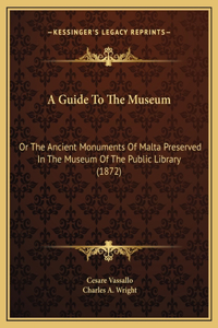 A Guide To The Museum