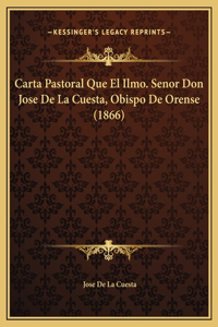 Carta Pastoral Que El Ilmo. Senor Don Jose De La Cuesta, Obispo De Orense (1866)