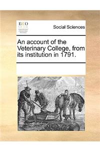 An account of the Veterinary College, from its institution in 1791.