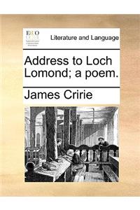 Address to Loch Lomond; A Poem.
