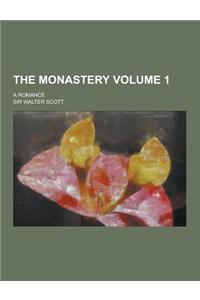The Monastery; A Romance Volume 1