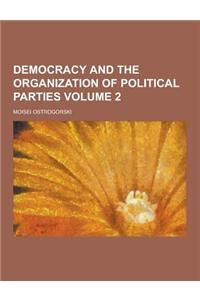 Democracy and the Organization of Political Parties Volume 2