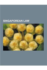 Singaporean Law: Capital Punishment in Singapore, Constitutional Law of Singapore, Criminal Law of Singapore, Family Law in Singapore,