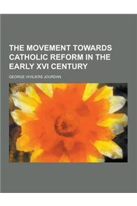 The Movement Towards Catholic Reform in the Early XVI Century