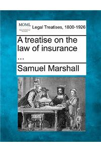 treatise on the law of insurance ...