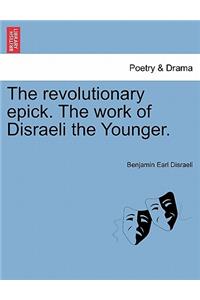 Revolutionary Epick. the Work of Disraeli the Younger.