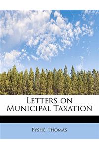 Letters on Municipal Taxation
