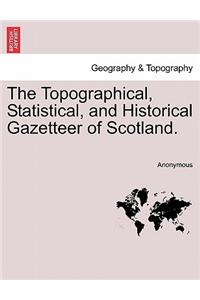 Topographical, Statistical, and Historical Gazetteer of Scotland.