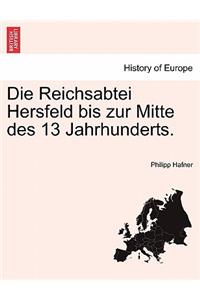 Die Reichsabtei Hersfeld Bis Zur Mitte Des 13 Jahrhunderts.