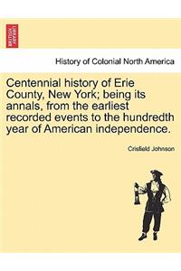 Centennial history of Erie County, New York; being its annals, from the earliest recorded events to the hundredth year of American independence.