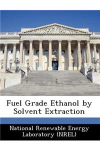 Fuel Grade Ethanol by Solvent Extraction