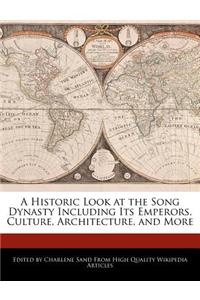 A Historic Look at the Song Dynasty Including Its Emperors, Culture, Architecture, and More