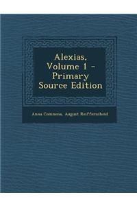 Alexias, Volume 1 - Primary Source Edition