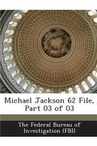 Michael Jackson 62 File, Part 03 of 03