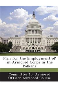 Plan for the Employment of an Armored Corps in the Balkans