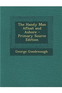 The Handy Man Afloat and Ashore