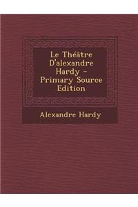 Le Theatre D'Alexandre Hardy