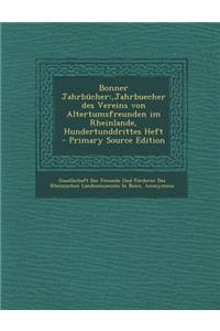 Bonner Jahrbucher: , Jahrbuecher Des Vereins Von Altertumsfreunden Im Rheinlande, Hundertunddrittes Heft