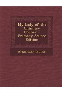 My Lady of the Chimney Corner