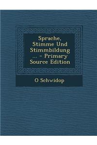 Sprache, Stimme Und Stimmbildung ...