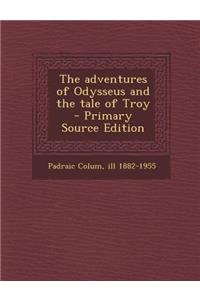 Adventures of Odysseus and the Tale of Troy