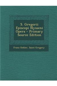 S. Gregorii Episcopi Nysseni Opera