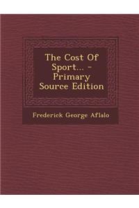 The Cost of Sport... - Primary Source Edition