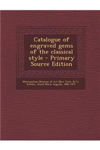 Catalogue of Engraved Gems of the Classical Style - Primary Source Edition