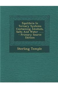 Equilibria in Ternary Systems Containing Alcohols, Salts and Water ......