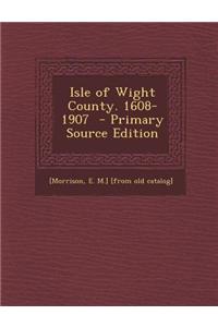 Isle of Wight County. 1608-1907