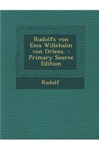 Rudolfs Von EMS Willehalm Von Orlens.