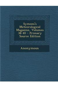 Symons's Meteorological Magazine, Volumes 38-40 - Primary Source Edition